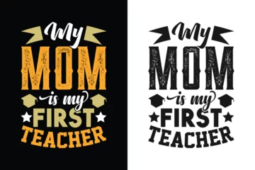 Meubelstickers My mom is my first teacher. Mother's Day typography t-shirt design. © rjrujat