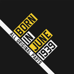 Born in June 1939, All Original Parts. Vintage Birthday celebration for June 1939