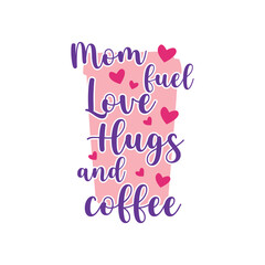 mother's day t shirt design. quote mother's day typography t-shirt design, Mother's day t-shirt design, Mom t-shirt design.