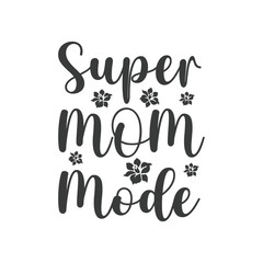 mother's day t shirt design. quote mother's day typography t-shirt design, Mother's day t-shirt design, Mom t-shirt design.