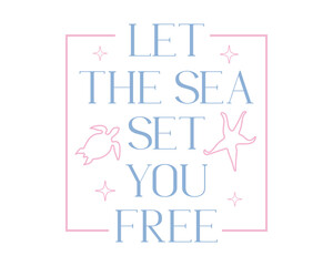 Let the sea set you free Summer Beach Quote lettering retro typographic sign art on white background