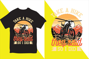 Take a hike They Said so I do, T-shirt Design. Vector Illustration