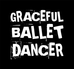 graceful ballet dancer simple typography with black background - obrazy, fototapety, plakaty