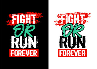 Fight or run forever motivational quote grunge stroke