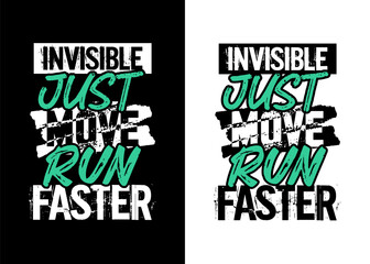 Invisible just move run faster motivational quote grunge stroke
