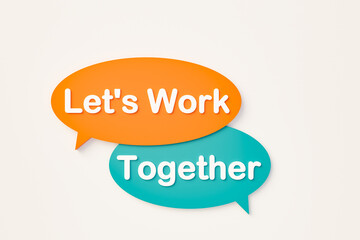 Let's work together. Chat bubble in orange, blue colors. Hiring, teamwork, motivation, support, recruitment, team building, partnership. 3D illustration