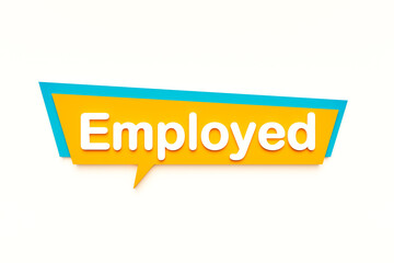 Emlpoyed, colored cartoon speech bubble, white text. Occupation, hiring, job, work. 3D illustration