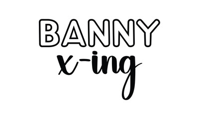 Banny x-ing -  Lettering design for greeting banners, Mouse Pads, Prints, Cards and Posters, Mugs, Notebooks, Floor Pillows and T-shirt prints design.