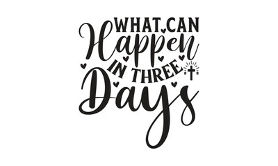  What can happen in three days - Lettering design for greeting banners, Mouse Pads, Prints, Cards and Posters, Mugs, Notebooks, Floor Pillows and T-shirt prints design.
