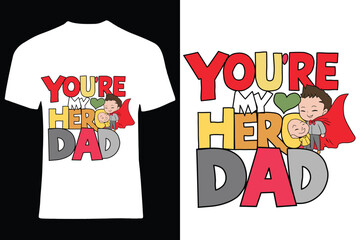 You are my hero dad T-Shirt Design