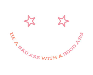 Be a bad ass with a good ass Workout Gym Quote Lettering Pink typography art on white background