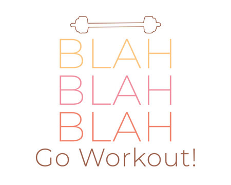 Blah blah blah go workout Gym Quote Lettering Pink typography minimal art on white background