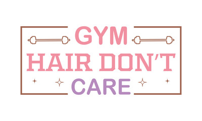 Gym hair don't care Workout Quote Lettering Retro Pink typography sign art on white background