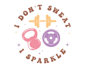 I don't sweat I sparkle Workout Gym Quote Lettering Retro Pink typography art on white background