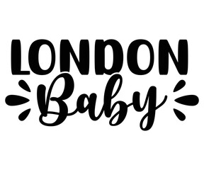 
london baby Svg,Baby,Baby Shower,Baby Boy, Funny Baby,T-Shite   
