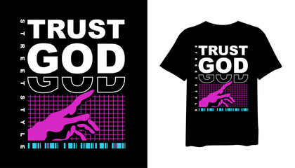 Trust God t-shirt design, urban style t-shirt design vector for print. design vector illustration, quotes for t shirt, fashion t-shirt design 