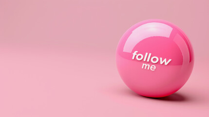 illustration with a pink glossy ball with the words follow me, copy space on light pink background
