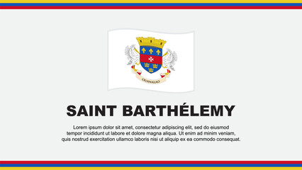 Saint Barthelemy Flag Abstract Background Design Template. Saint Barthelemy Independence Day Banner Social Media Vector Illustration. Saint Barthelemy Design