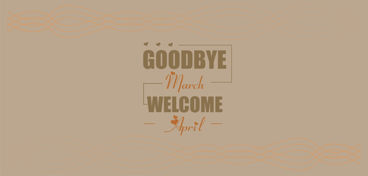You can download the Goodbye March Welcome April wallpaper and background