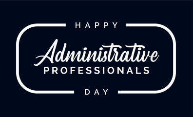 Happy Administrative Professionals Day holiday concept, admin day