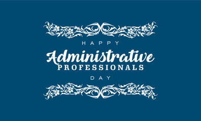 Happy Administrative Professionals Day holiday concept, admin day