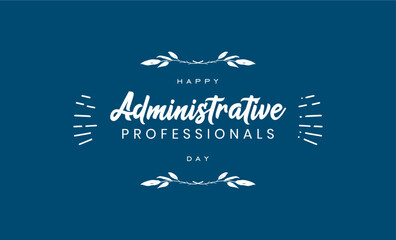 Happy Administrative Professionals Day holiday concept, admin day