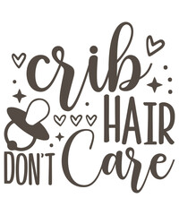 Crib Hair Don’t Care design, Hair Don’t Care Bundle, Hair Don’t Care T-shirt