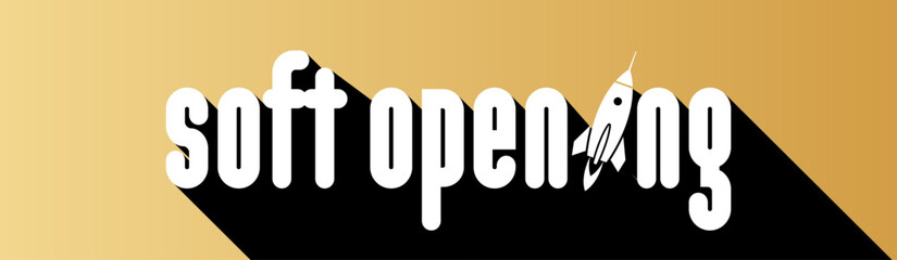 Soft Opening