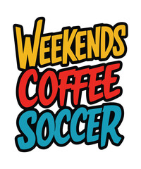 Weekends Coffee Soccer T Shirt, Weekends Coffee and Soccer - Soccer Mama Hoodie - Soccer Mom - Soccer Hoodie - Soccer Fan - Soccer Sweatshirt