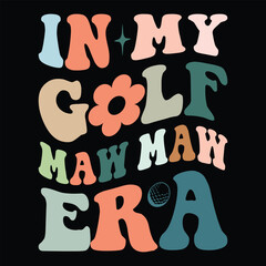 In My Golf Maw maw Era