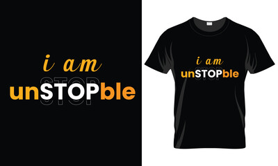I am unstopble t-shirt design