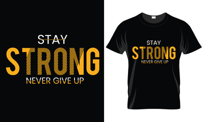 Stay Strong never give up t-shirt design