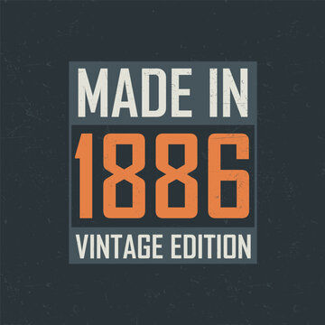 Made in 1886 Vintage Edition. Vintage birthday T-shirt for those born in the year 1886
