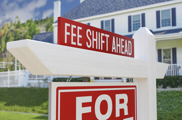  Fee Shift Ahead For Sale Real Estate Sign In Front Of New House.