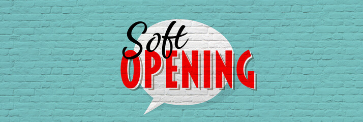 Soft opening