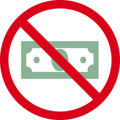 We do not use a cash money, red prohibition sign