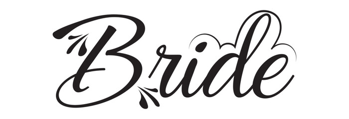 Bride word calligraphy fun design to print on tee, shirt, hoody, poster banner sticker, card. Hand lettering text  for bachelorette party, hen party bridal shower. vector illustration. EPS 10