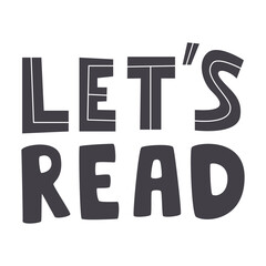 Motivational and inspirational reading short saying. Education and knowledge lettering art isolated on white. Hobby and leisure sticker print design. Let's read hand drawn flat vector illustration