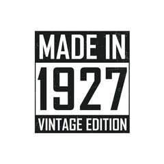 Made in 1927. Vintage birthday T-shirt for those born in the year 1927