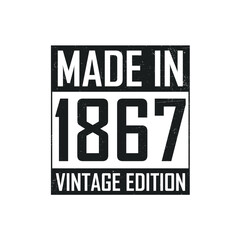 Made in 1867. Vintage birthday T-shirt for those born in the year 1867