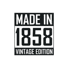 Made in 1858. Vintage birthday T-shirt for those born in the year 1858