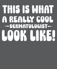 This is what a really cool Dermatologist funny dermatology T-shirt design vector, Dermatologist, Esthetician, Dermatologist, Dermatologist Tee, Dermatology, Cosmetologist, Skincare Babe shirt, Faciali