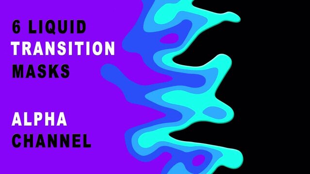 6 liquid transition masks isolated by the alpha channel(transparent background).Drag and drop use.Abstract motion graphics.colorful liquid  animation.transitions pack