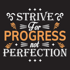 Strive for progress not perfection typography graphics for t-shirt