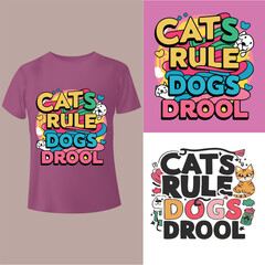 Cats rule, dogs drool t-shirts