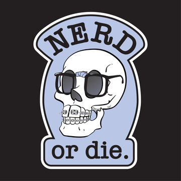 Nerd or Die Vector Skull with braces and glasses