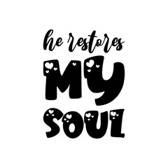 he restores my soul black letters quote