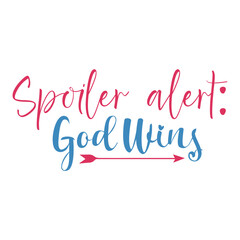 Spoiler Alert God Wins