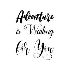 adventure is waiting for you black letters