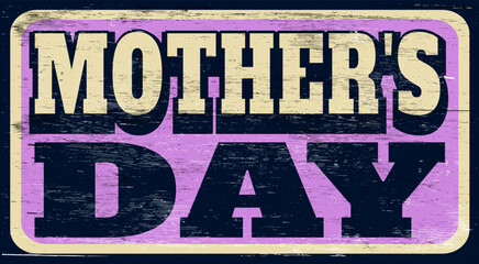 Aged and worn vintage Mother's Day sign on wood